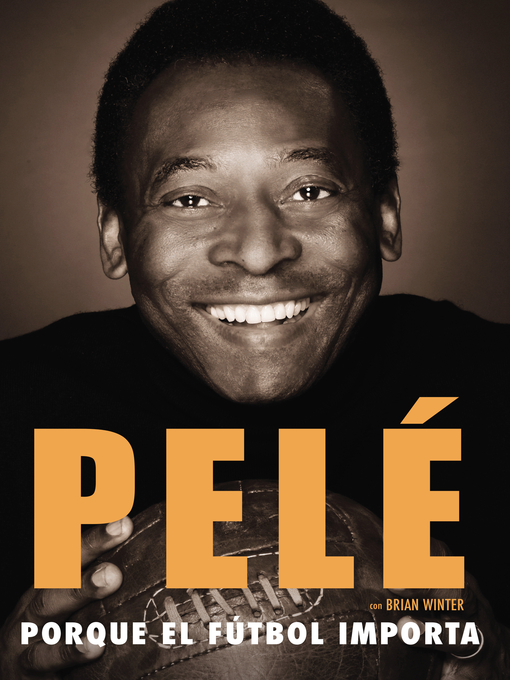 Title details for Porque el fútbol importa by Pelé - Available